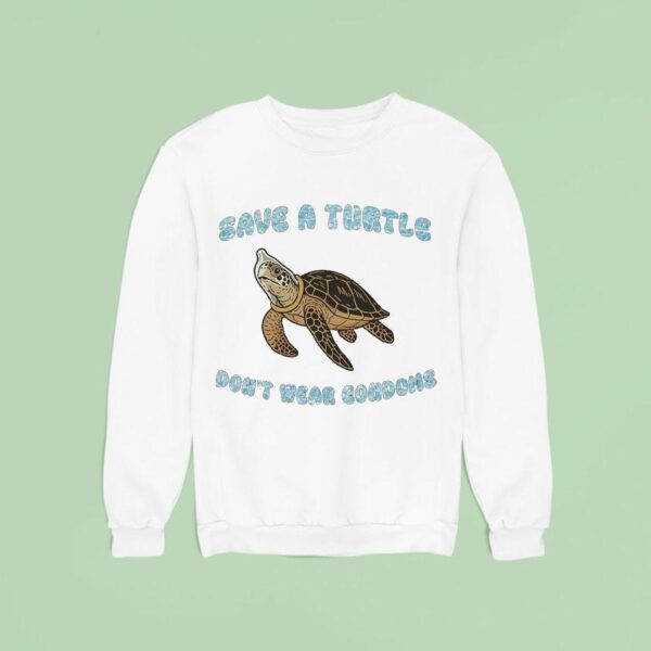 Save A Turtle Don T Wear Condoms Sweatshirt