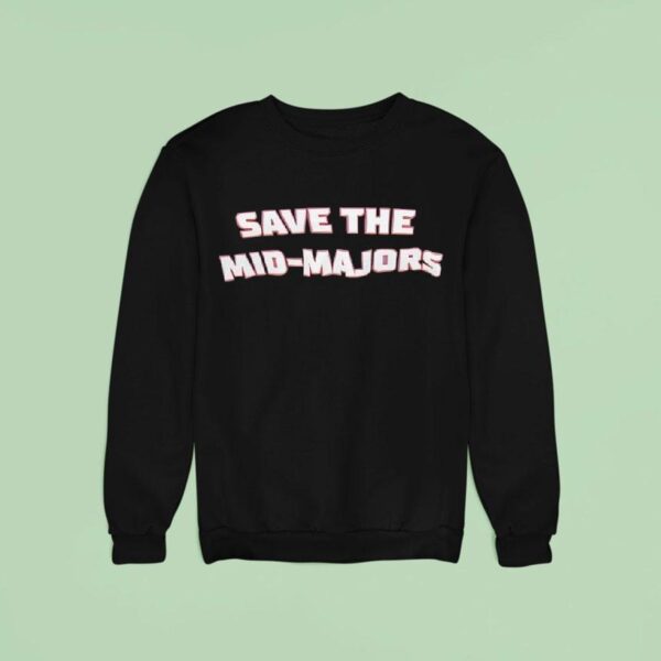 Save The Mid Majors Sweatshirt