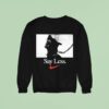 Say Less Nike Sweatshirt