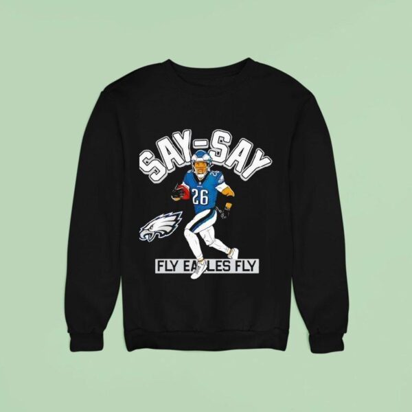 Say Say Philadelphia Eagles Saquon Barkley Fly Eagles Fly Sweatshirt