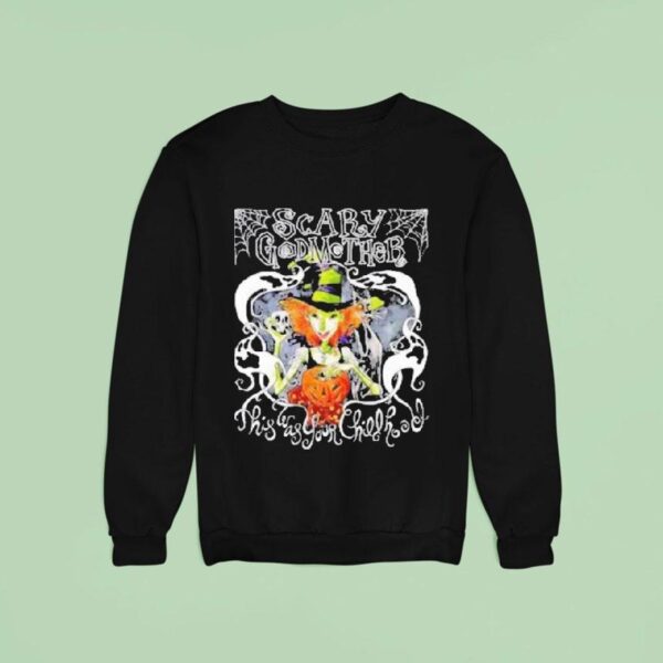 Scary Godmother This Was Your Childhood Sweatshirt
