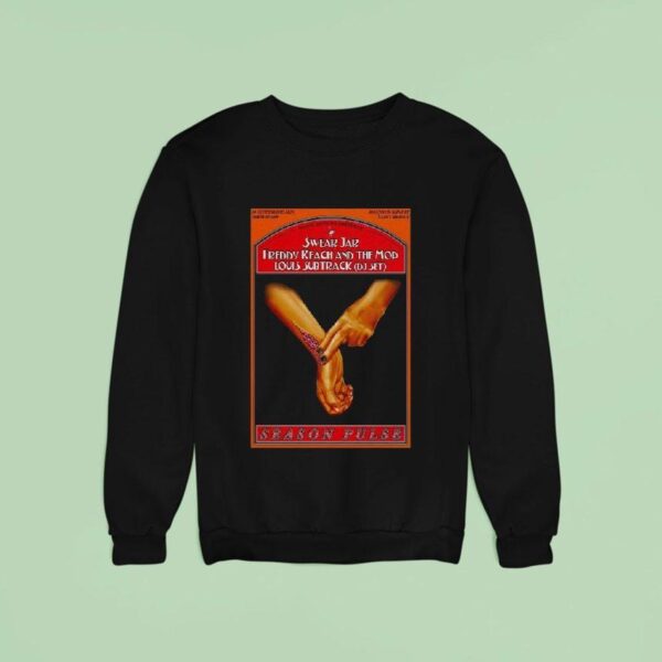 Season Pulse Swear Jar Freddy Keach And The Mob Louis Subtract Dj Set Bonjour Minuit Hands Sweatshirt