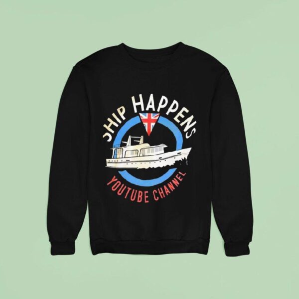 Ship Happens Youtube Channel Sweatshirt