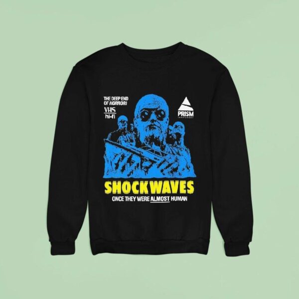 Shock Waves Once They Were Almost Human The Deep End Of Horror Sweatshirt