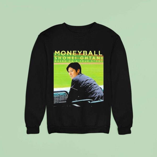 Shohei Ohtani Moneyball Based On A True Story Baseball Movie Sweatshirt