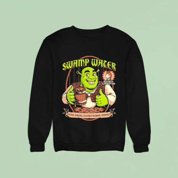 Shrek Swamp Water Donkey Approved Looks Gross Tastes Worse Perfec Sweatshirt