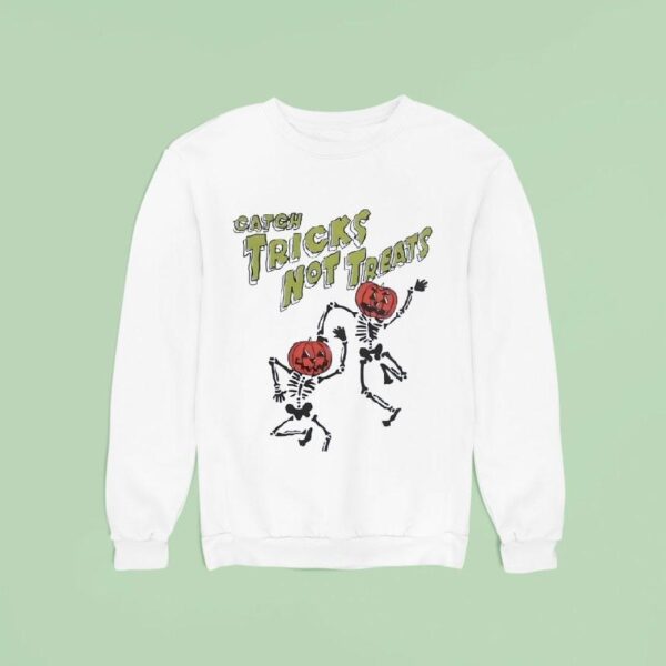 Skeleton Catch Tricks Not Treats Pumpkin Halloween Sweatshirt