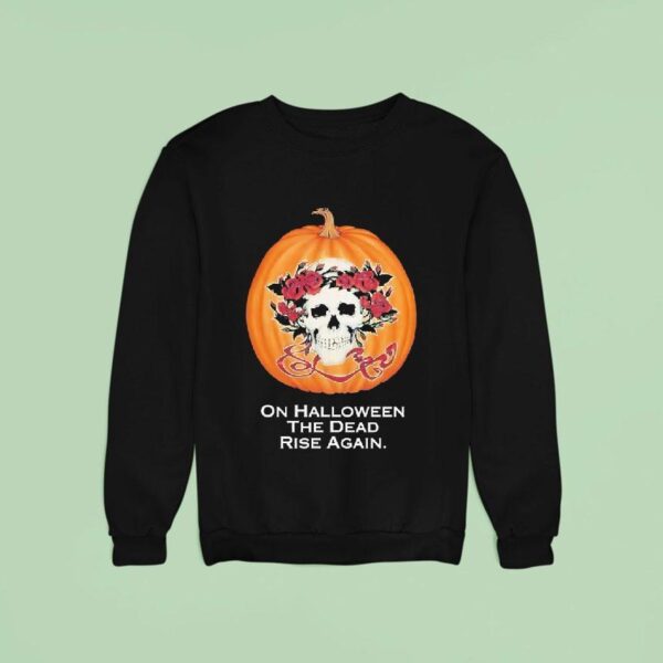 Skull X Pumpkin On Halloween The Dead Rise Again Sweatshirt