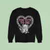 Slaughter Suite Too Cute To Die Caution Bear Knife Hear Sweatshirt