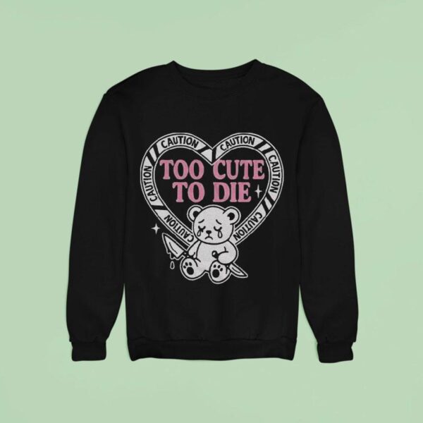 Slaughter Suite Too Cute To Die Caution Bear Knife Hear Sweatshirt