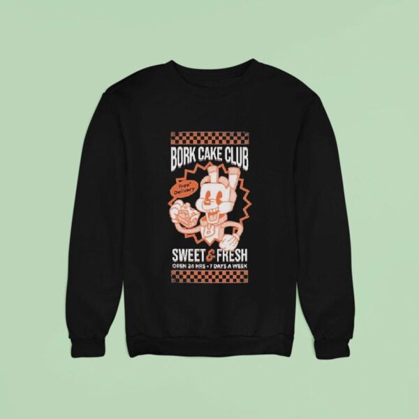 Slogo Bork Cake Club Sweet And Fresh Free Delivery Sweatshirt