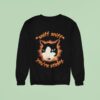 Sniff Sniff You Re Stinky Otis The Tuxedo Ca Sweatshirt
