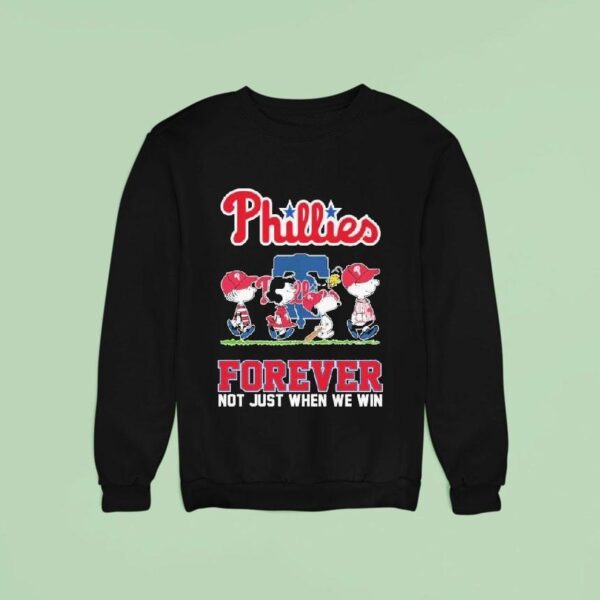 Snoopy And The Peanuts Philadelphia Phillies Forever Not Just When We Win Sweatshirt