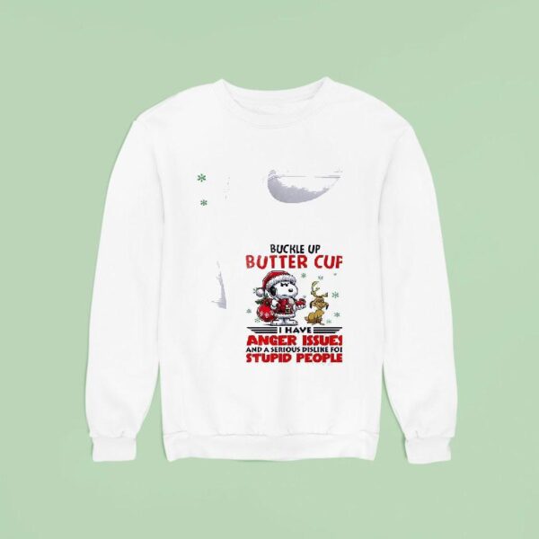 Snoopy Buckle Up Butter Cup I Have Anger Issues And A Serious Dislike For Stupid People Sweatshirt