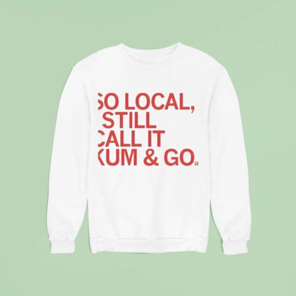 So Local Kum And Go Sweatshirt
