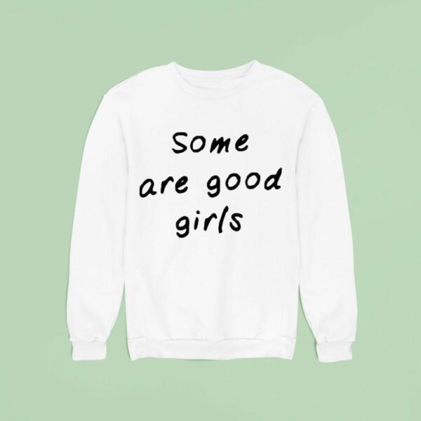Some Are Good Girls Sweatshirt