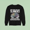 Some People Are Like Slinkies Not Really Good For Much But Brings A Smile To Your Face Sweatshirt