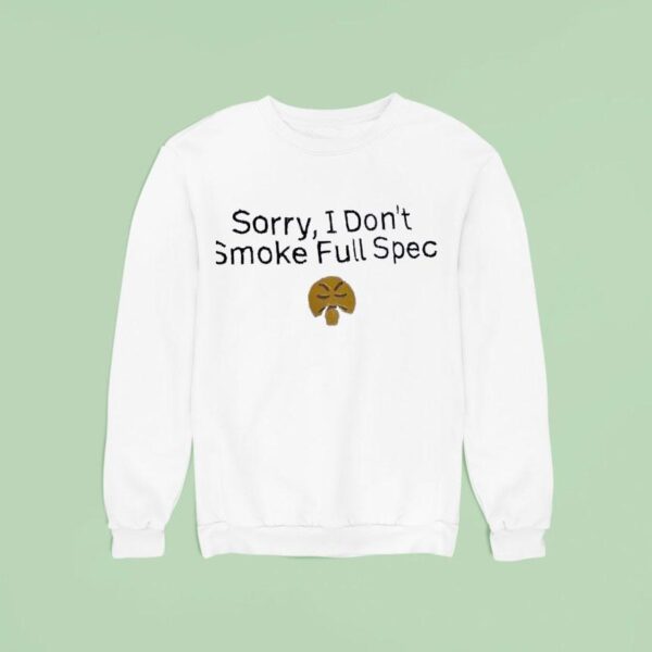 Sorry I Don T Smoke Full Spec Icon Sweatshirt