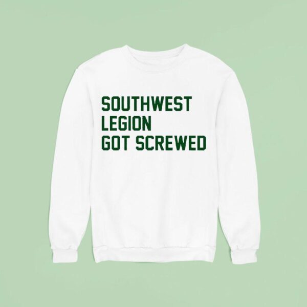 Southwest Legion Got Screwed Sweatshirt