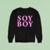 Soy Boy Sweatshirt