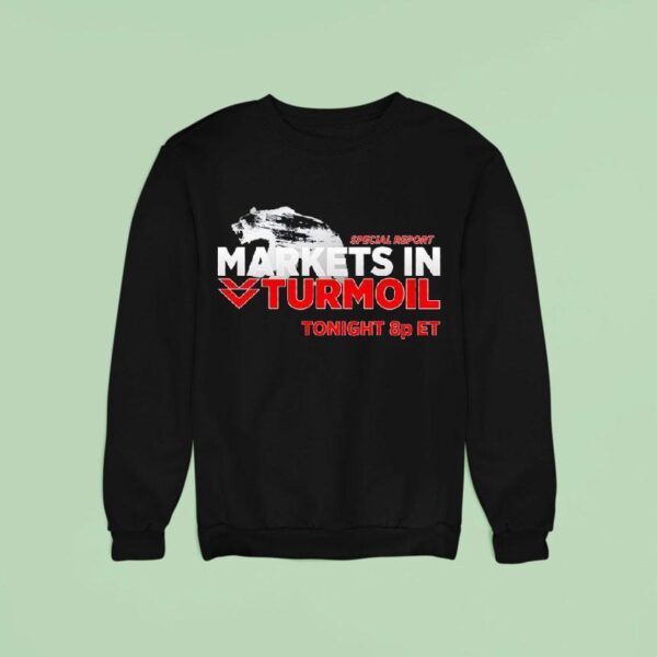 Special Report Markets In Turmoil Tonight P E Sweatshirt
