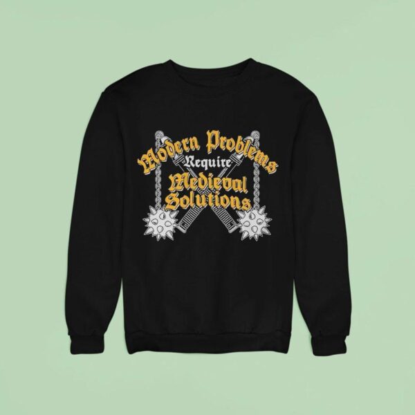 Stakuyi Medieval Solutions Require Medieval Solutions Sweatshirt