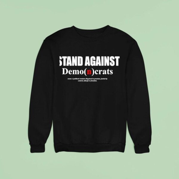 Stand Against Democrats Sweatshirt