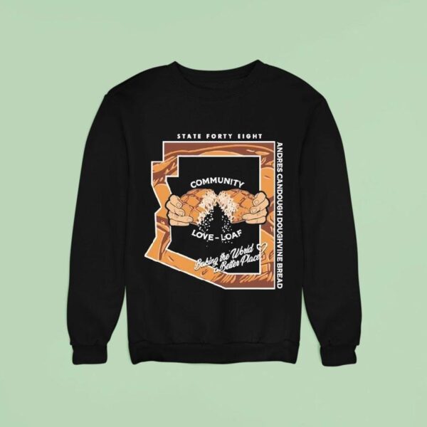 State Forty Eight Community Love Loaf Andres Candough Doughvine Bread Sweatshirt
