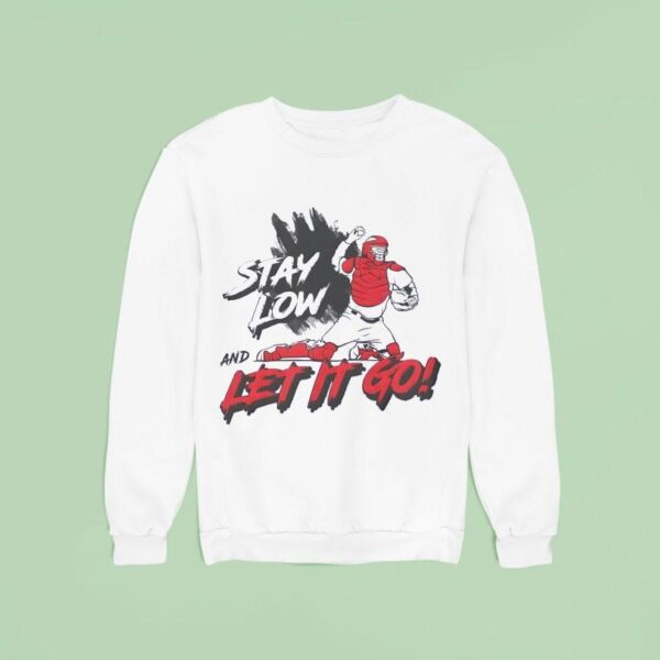 Stay Low And Let It Go Sweatshirt