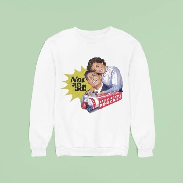 Stiff Socks Podcast Not An Ad Sweatshirt