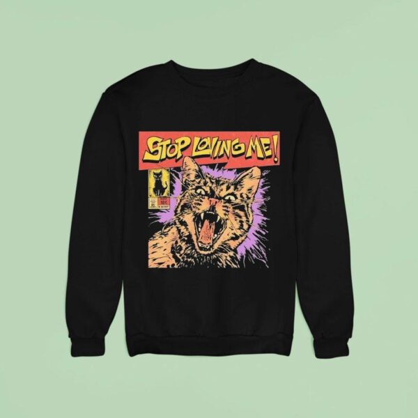 Stop Loving Me Comic Ca Sweatshirt