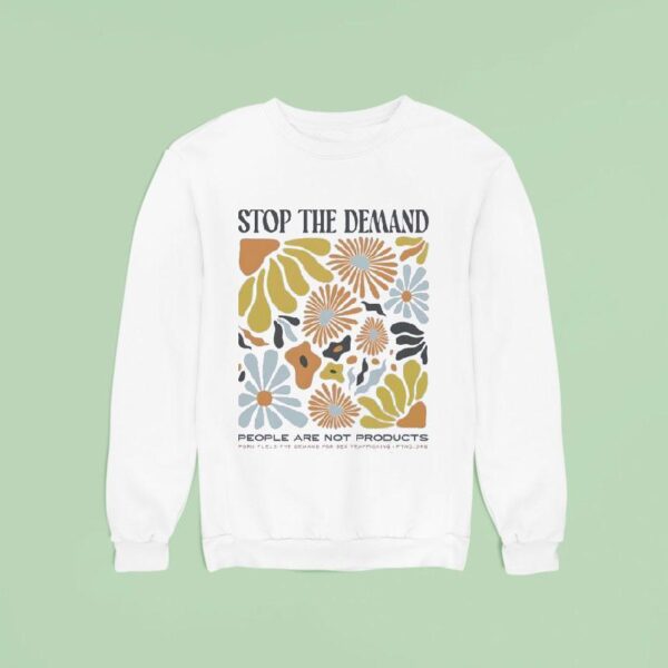 Stop The Demand People Are Not Products Flowers Sweatshirt