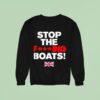 Stop The Fing Boats Uk Sweatshirt