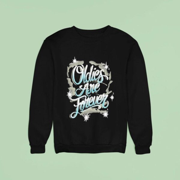 Streetwise Oldies Are Forever Sweatshirt