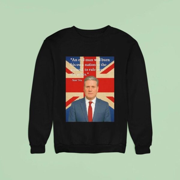 Sun Tzu An Evil Man Will Burn His Own Nation To The Ground To Rule Over The Ashes Sweatshirt