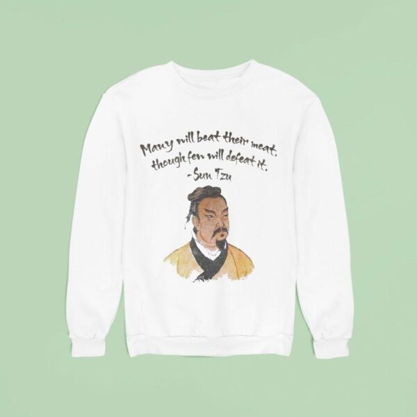 Sun Tzu Many Will Beat Their Meat Thought Fen Will Defeat I Sweatshirt