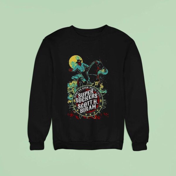 Supersuckers And Scott H Biram Must Ve Been Dirty Cowboy Sweatshirt