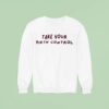 Take Your Birth Control Sweatshirt