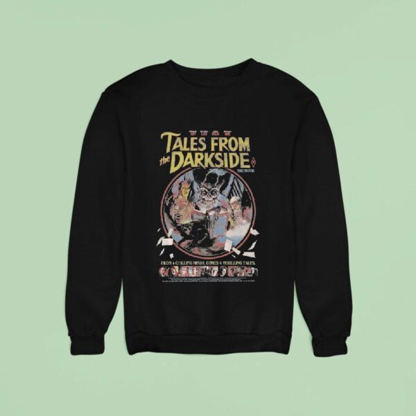 Tales From The Darkside The Movie From Chilling Minds Comes Four Thrilling Tales Sweatshirt