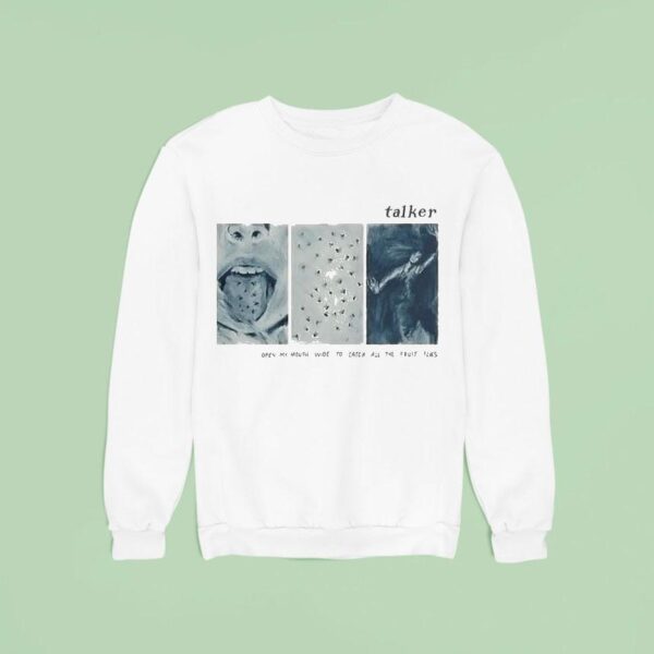 Talker Open My Mouth Wide To Catch All The Fruit Flies Say My Name Sweatshirt