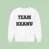 Team Keanu Reeves Sweatshirt