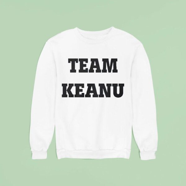 Team Keanu Reeves Sweatshirt