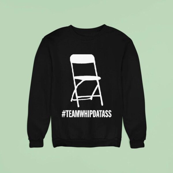 Team Whip Dat Ass Chair Sweatshirt