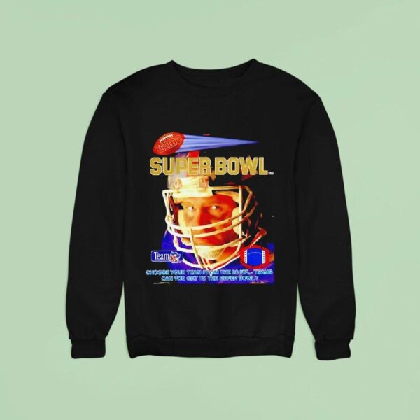 Tecmo Super Bowl Choose Your Team From The Nfl Teams Can You Get To The Super Bowl Sweatshirt