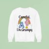 Teddy Careful I M Grumpy Sweatshirt