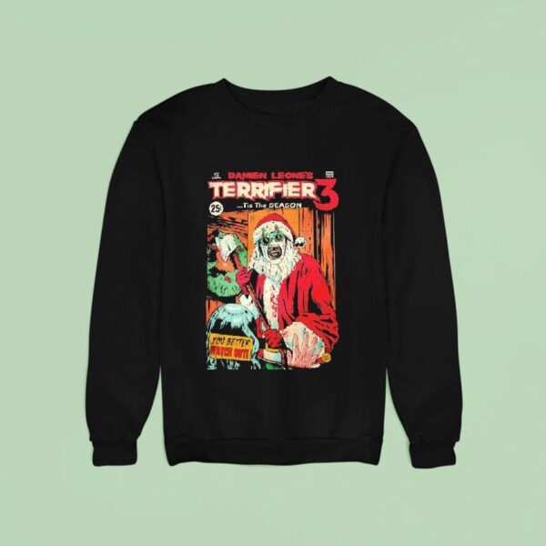 Terrifier Damien Leone S Tis The Season You Better Watch Out Christmas Sweatshirt