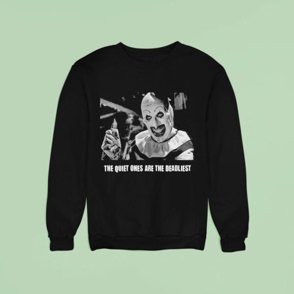 Terrifier The Quiet Ones Are The Deadlies Sweatshirt