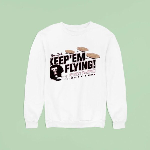Texas Tech Keep Em Flying Protect Tradition Jones Att Stadium Sweatshirt