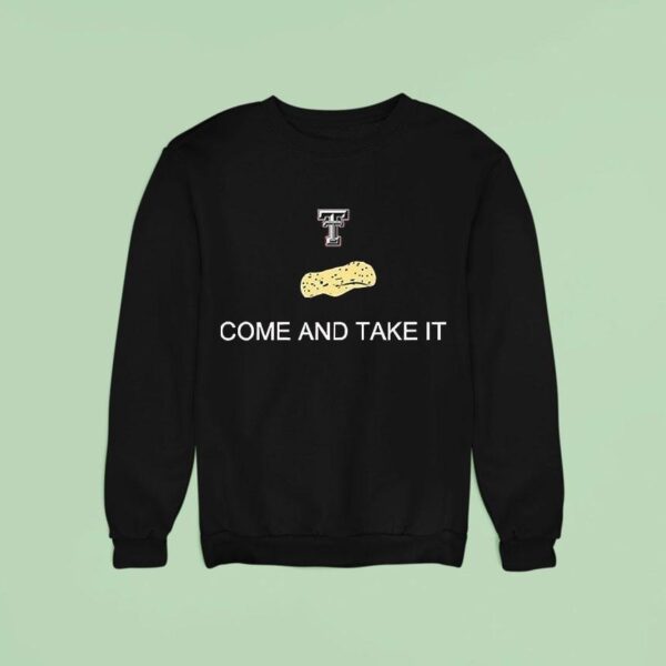 Texas Tech Red Raiders Come And Take The Tortillas Sweatshirt