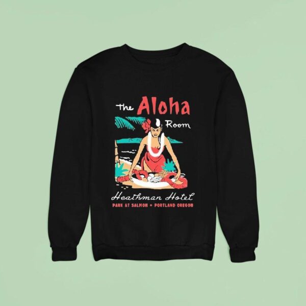 The Aloha Room Heathman Hotel Park At Salmon Portland Oregon Sweatshirt